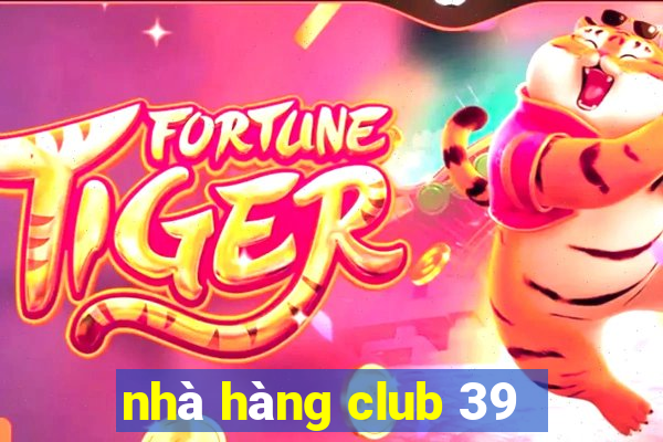 nhà hàng club 39