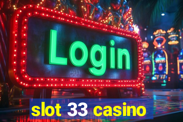 slot 33 casino