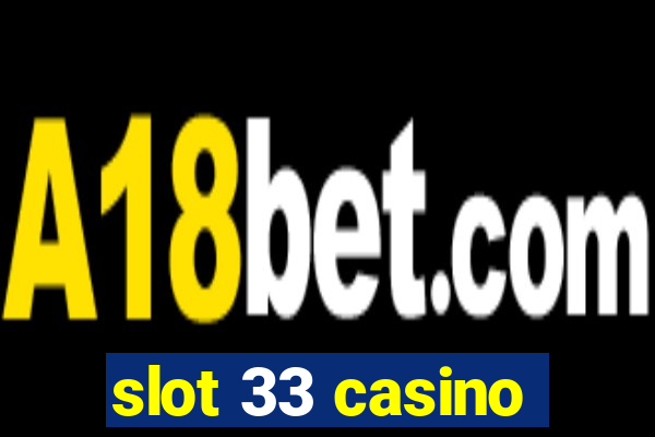 slot 33 casino