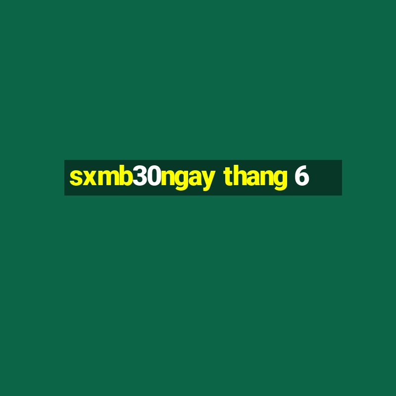 sxmb30ngay thang 6