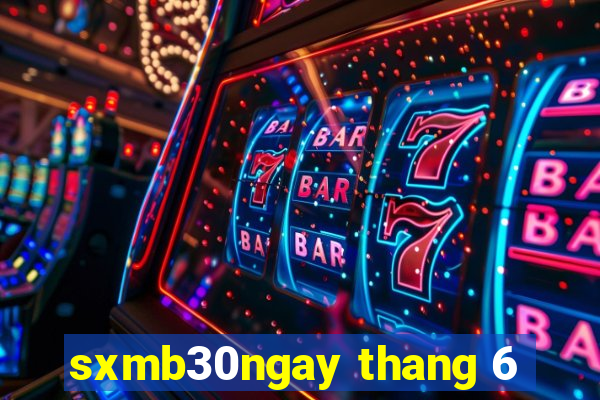 sxmb30ngay thang 6