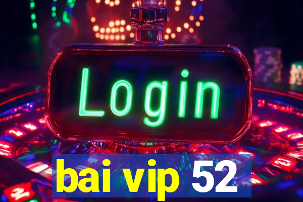 bai vip 52