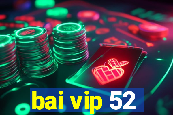 bai vip 52