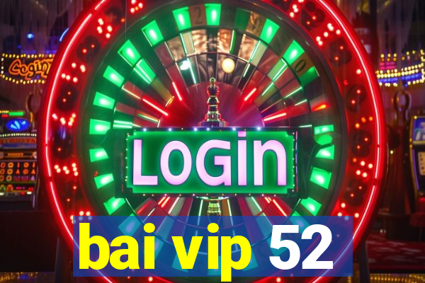 bai vip 52