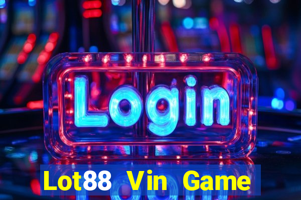 Lot88 Vin Game Bài Tặng Code