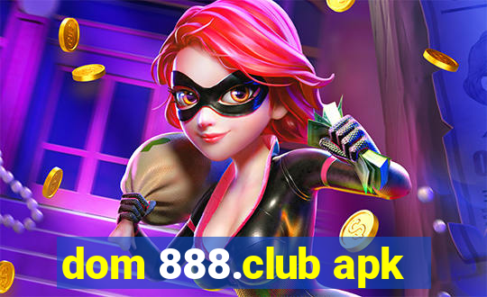 dom 888.club apk