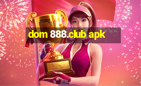 dom 888.club apk