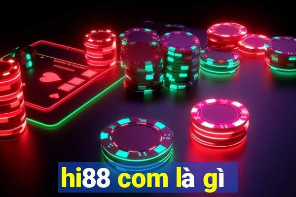 hi88 com là gì