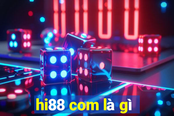 hi88 com là gì