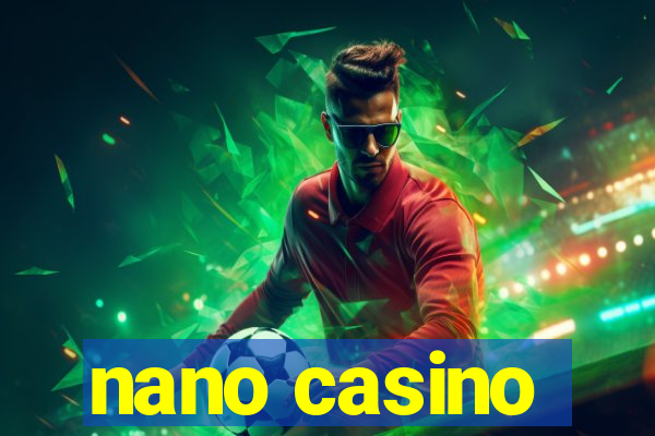 nano casino