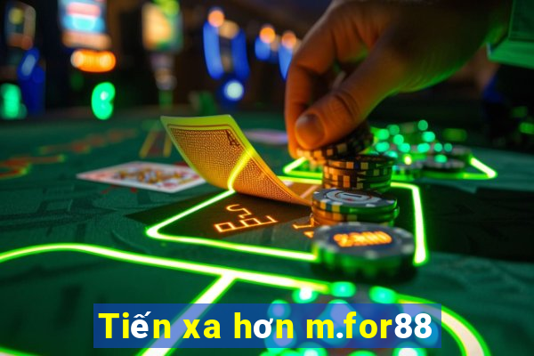 Tiến xa hơn m.for88