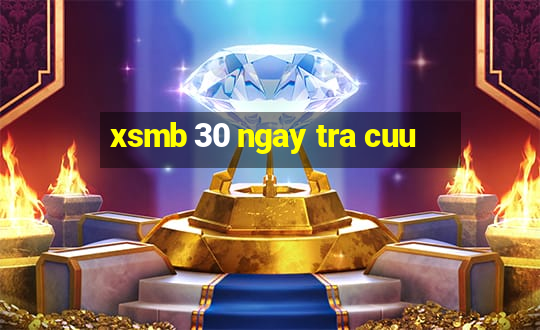 xsmb 30 ngay tra cuu