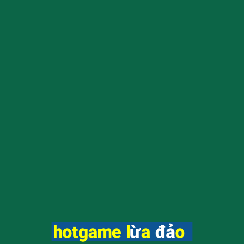 hotgame lừa đảo