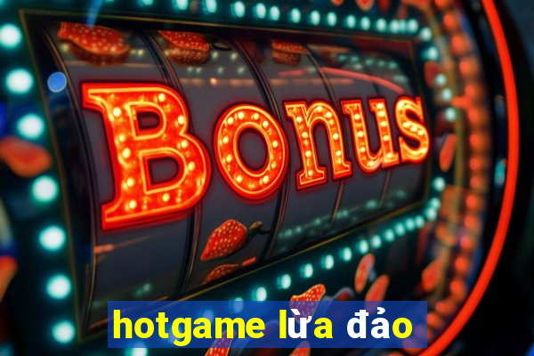 hotgame lừa đảo