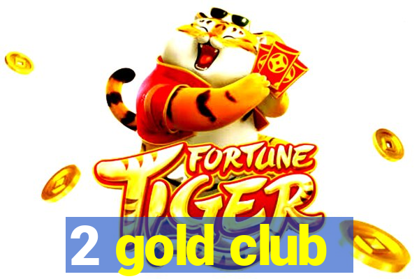 2 gold club