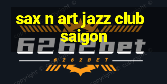 sax n art jazz club saigon