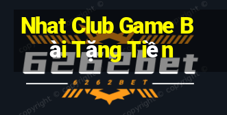 Nhat Club Game Bài Tặng Tiền