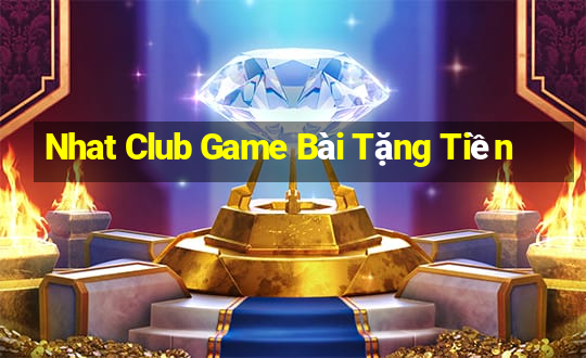 Nhat Club Game Bài Tặng Tiền