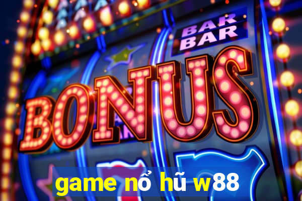 game nổ hũ w88