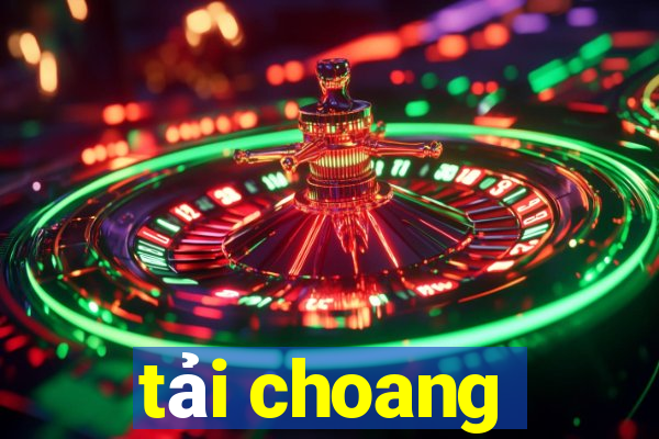 tải choang