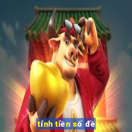 tính tiền số đề