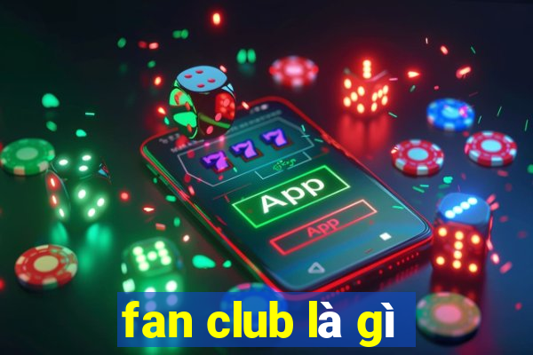 fan club là gì