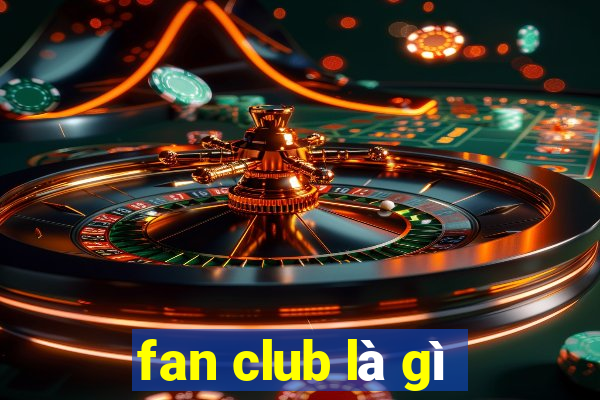 fan club là gì