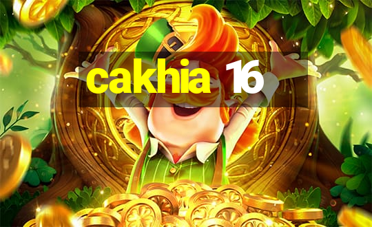 cakhia 16