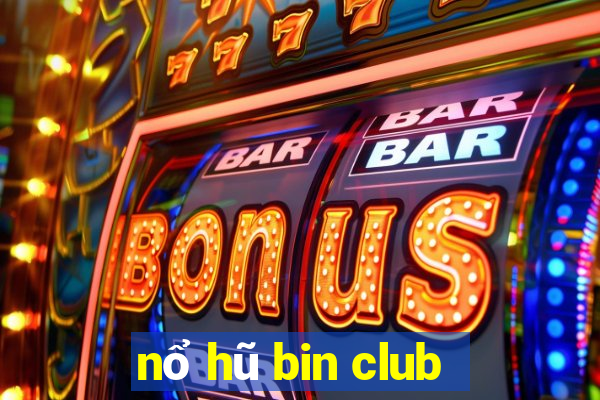 nổ hũ bin club