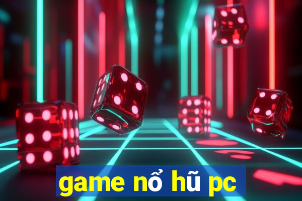 game nổ hũ pc