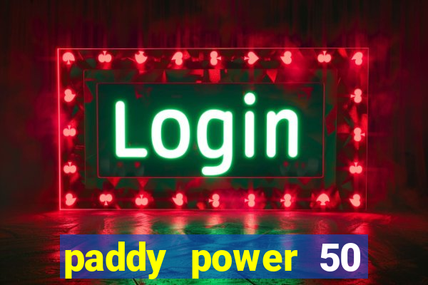 paddy power 50 free bet