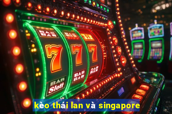 kèo thái lan và singapore