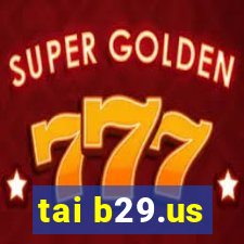 tai b29.us