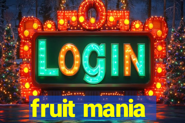 fruit mania