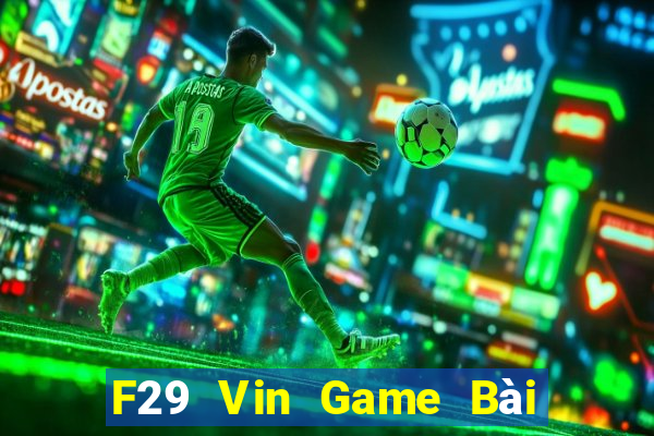 F29 Vin Game Bài Phái Mạnh