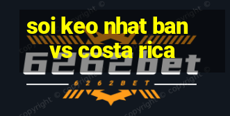 soi keo nhat ban vs costa rica