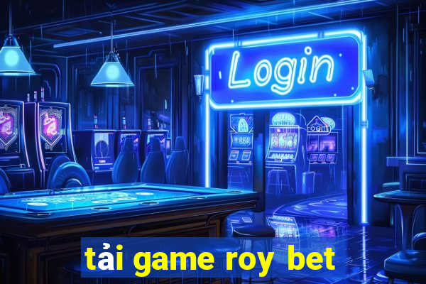 tải game roy bet