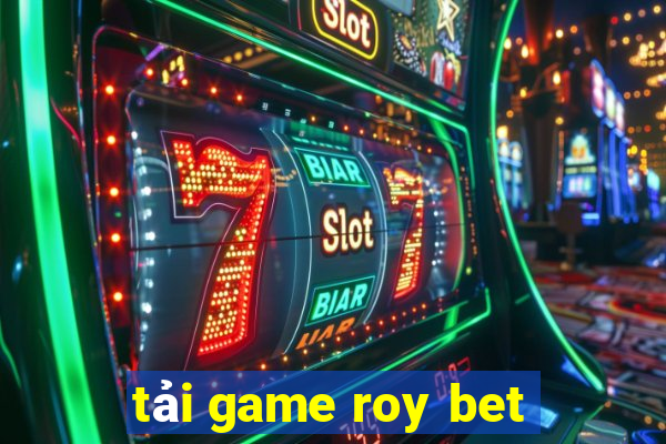 tải game roy bet