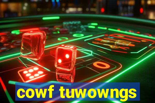 cowf tuwowngs