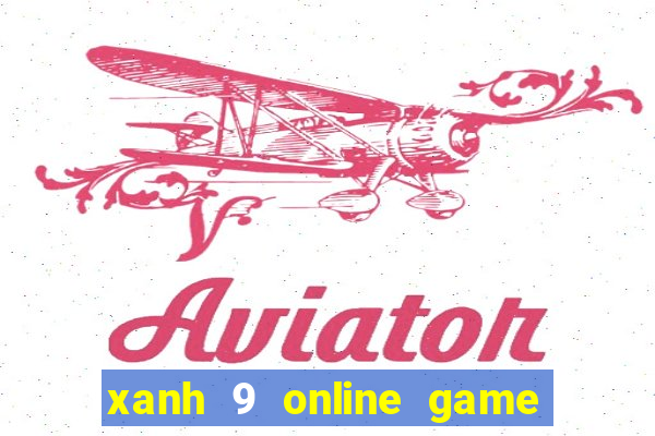 xanh 9 online game doi thuong