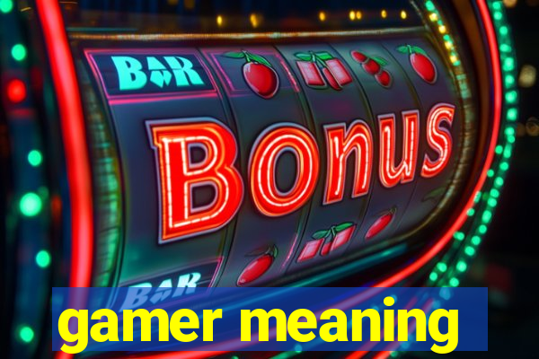 gamer meaning