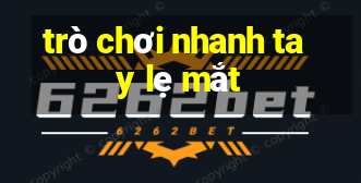 trò chơi nhanh tay lẹ mắt