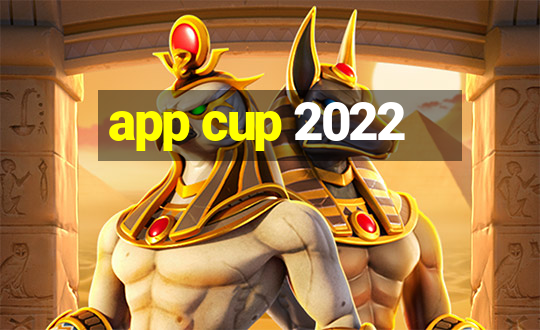 app cup 2022