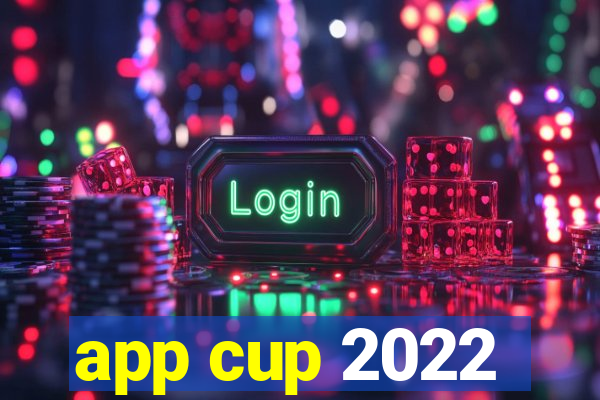 app cup 2022