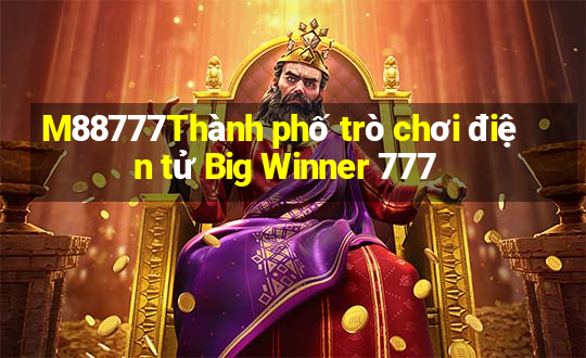 M88777Thành phố trò chơi điện tử Big Winner 777