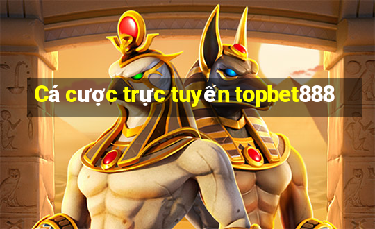 Cá cược trực tuyến topbet888