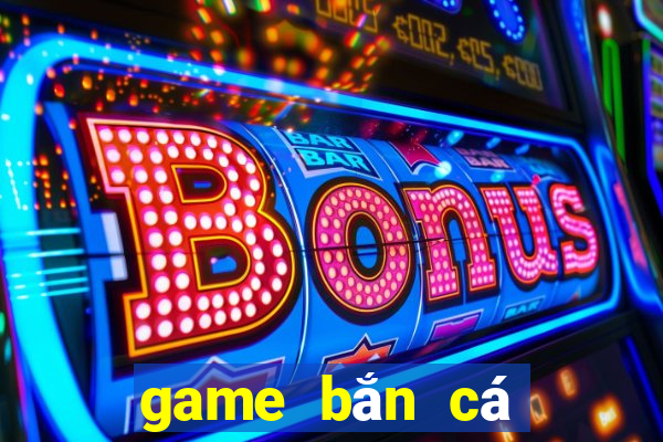 game bắn cá đổi thưởng trực tuyến