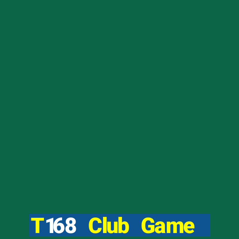 T168 Club Game Bài Hay