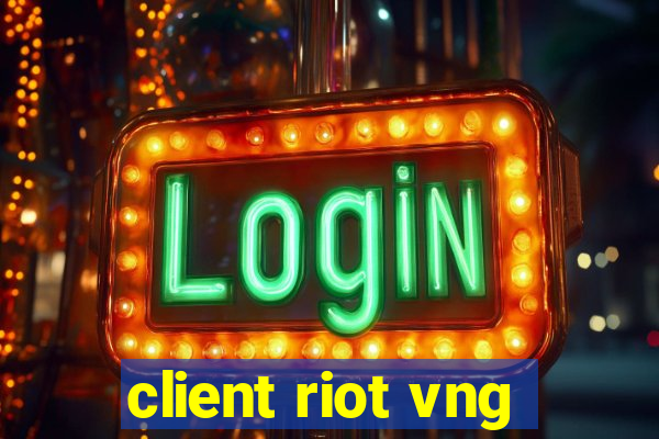 client riot vng