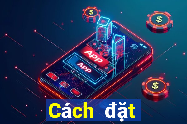 Cách đặt cược XSDN Thứ 3